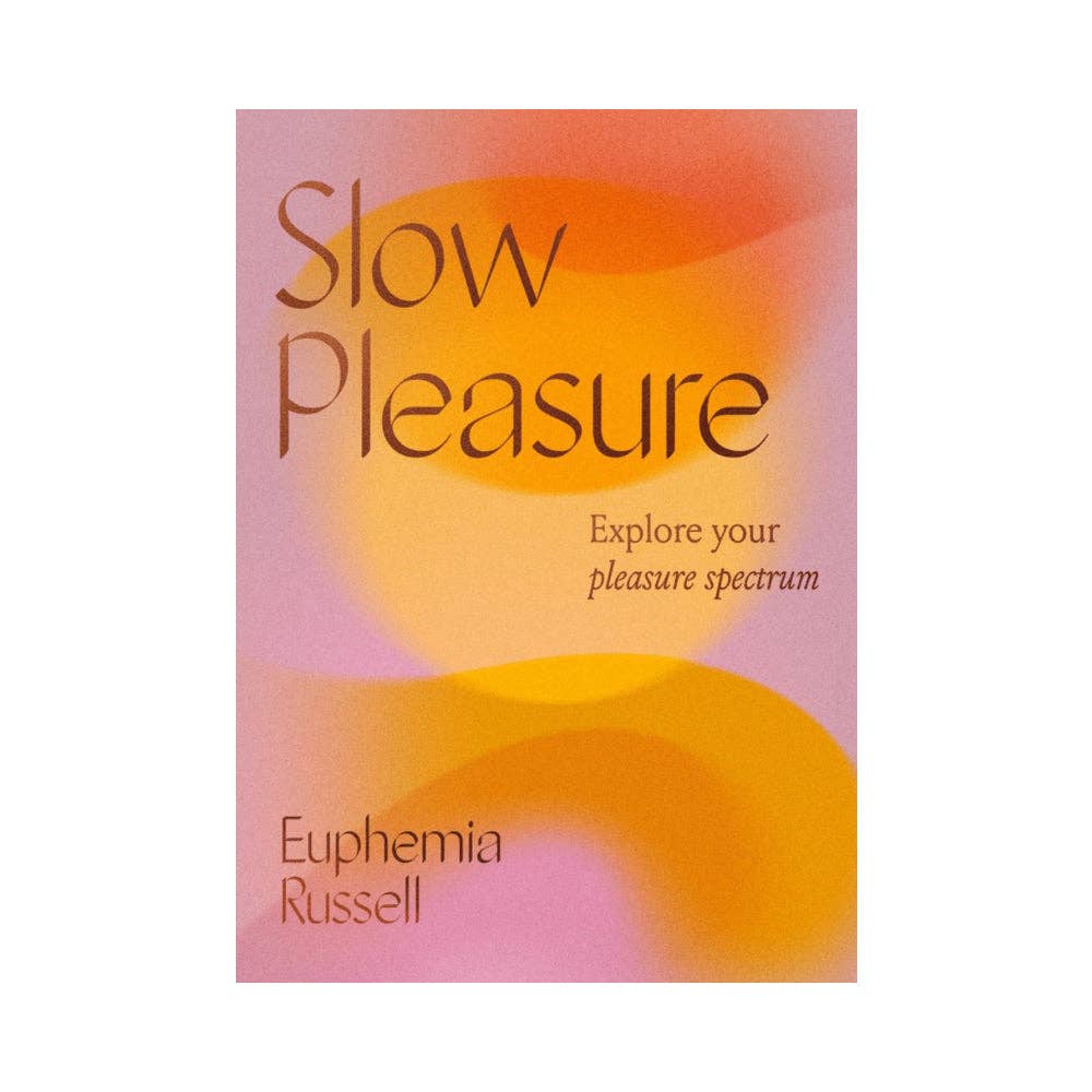 Slow Pleasure: Explore Your Pleasure Spectrum – guide av Euphemia Russell for å oppdage glede og nærvær i hverdagen